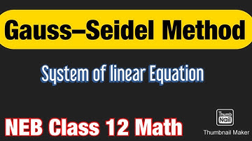 Gauss Seidel Iteration Method ||  NEB Class 12 Math || System of Linear Equation