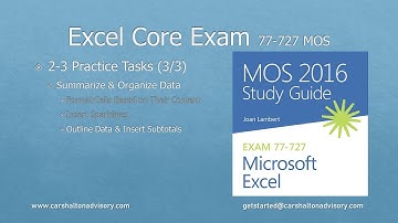 Obj. 2-3 (3/3) Summarize & Organize Data 77-727 Excel 2016 Core