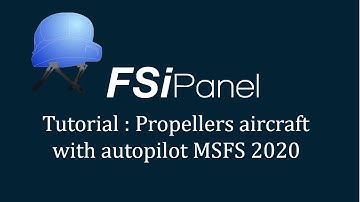 FSiPanel 2020 MSFS : Tutorial with Propellers aircraft equipped with autopilot.