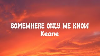 Keane  Somewhere Only We Know s