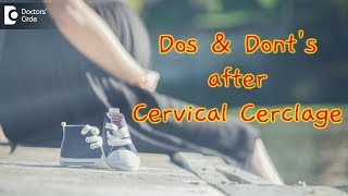 Cervical Cerclage after Do's & Dont's after- Dr. H S Chandrika