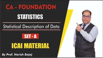 Statistical Description of Data I Set A I CA Foundation I Statistics I ICAI Material