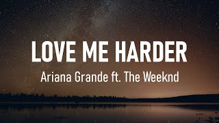 Ariana Grande  Love Me Harder s Ft The Weeknd