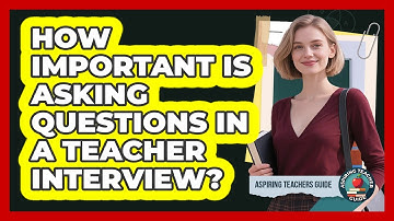 How Important Is Asking Questions in a Teacher Interview?
