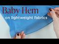 How to Sew a Baby Hem (Rolled Hem) on Lightweight Silk Fabric | No Special Foot Needed