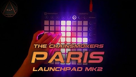 The Chainsmikers - Paris (Beau Collins Remix)  Launchpad mk2 Cover