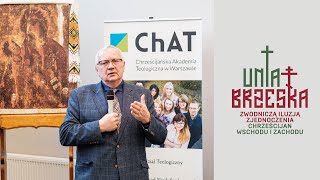 Prof. dr hab. Grzegorz Janusz - Uwarunkowania polityczne unii brzeskiej