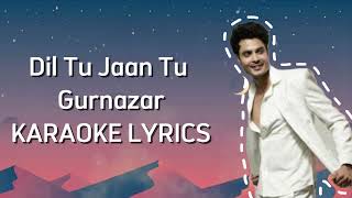 Dil Tu Jaan Tu  Gurnazar KARAOKE LYRICS