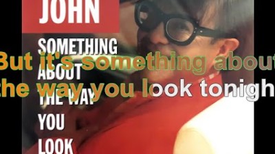 Elton John - Something About The Way You Look Tonight [Lyrics Audio HQ] class=