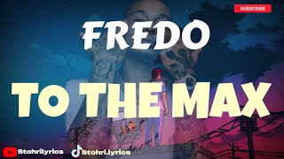 Fredo - To The Max (Lyrics)