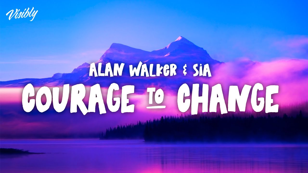 Alan Walker & Sia - Courage to Change [Lyrics] (Bass Boosted)