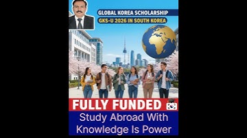Global Korea Scholarship (GKS-U) 2026 l knowledge is power