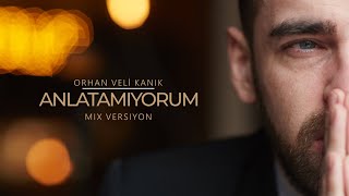 ANLATAMIYORUM - ORHAN VELİ (Mix Versiyon)
