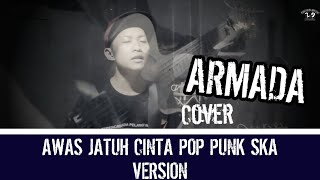 Armada - Awas Jatuh Cinta| Cover Pop Punk Ska Version by agus tje