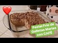 PASTEL  FRIO DE GALLETAS MARIAS CON CAFE