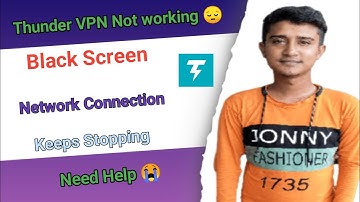 Fix Thunder VPN Not Working & Won