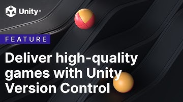 Deliver high-quality games with Unity Version Control
