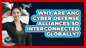 Why Are ANG Cyber Defense Alliances So Interconnected Globally? - Air Guard Commanders