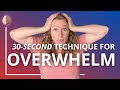 Feel Overwhelmed? Try This 30-Second Technique
