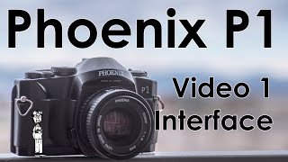 Phoenix P1 Video 1: Interface, Overview, Buttons, Layout, Design, and Basic Features and Use