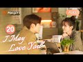ENG SUB EP20 Rushing To Find His Girlfriend In The Hospital I May Love You MangoTV English 