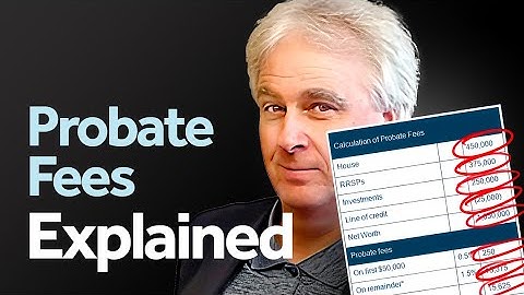 Probate Fees in Canada: What is it and can you avoid it?