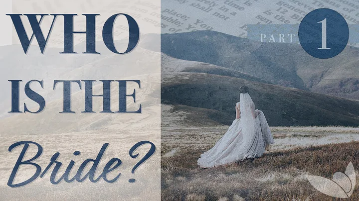Who Is The Bride? Part 1 of 3  Passion For Truth M...