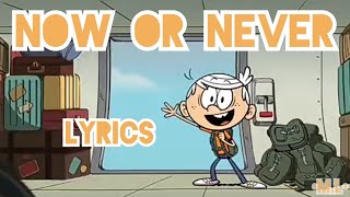 Now Or Never - The Loud House Movie Lyrics