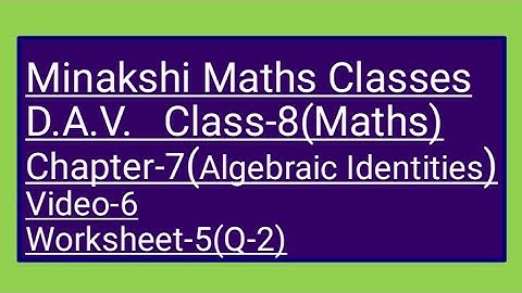 DAV || Class-8(Maths)|| Chapter-7(Algebraic Identities)|| video-6 || Worksheet-5(Q-2)