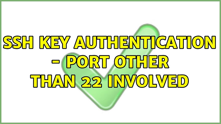 ssh key authentication - port other than 22 involved