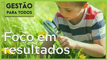 É mais importante ter foco nas tarefas do que nos resultados?