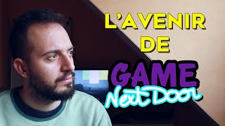 L'avenir de Game Next Door