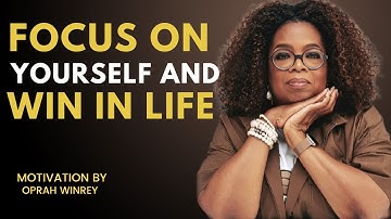 Focus on Yourself and Win in Life 😊 | Oprah Winfrey Motivational Speech 💬 | Life-Changing Advice!