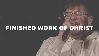 Finished Work of Christ - Life.Church (Orchard Hill Music)