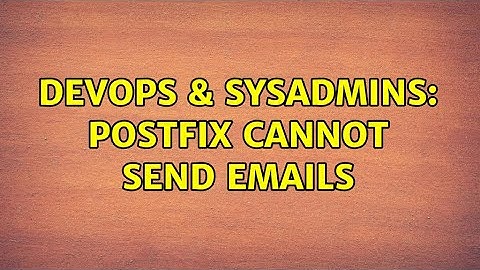DevOps & SysAdmins: postfix cannot send emails