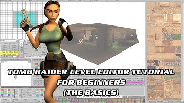 Tomb Raider Level Editor Tutorial for Beginners (The Basics)