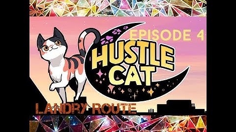 Hustle Cat Episode 4 Landry Route