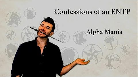 Confessions of an ENTP | Alpha Mania | CS Joseph