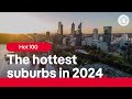 Realestatecomaus hot 100 suburbs of 2024