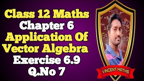 12th Maths | Exercise 6.9 Q.No 7 | Chapter 6 | Application Of Vector Algebra | Vincent Maths |