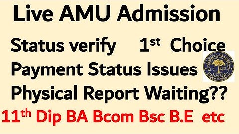 AMU Live counseling process status, Choice physical report payement issue and solution AMU Admission