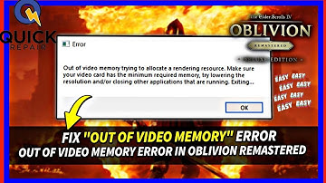 Fix The Elder Scrolls IV: Oblivion Remastered Out of Video Memory Error On PC | Out of video memory!