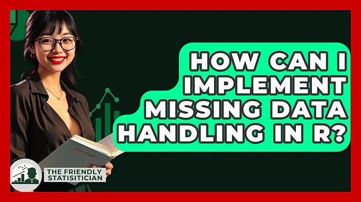 How Can I Implement Missing Data Handling In R? - The Friendly Statistician