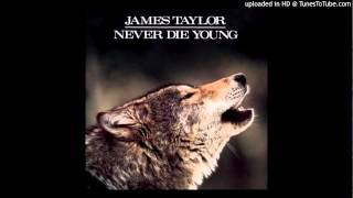 Video thumbnail of "James Taylor - Never die young - Home by another way"
