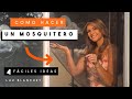 Como hacer un MOSQUITERO 4 FÁCILES maneras / Luz Blanchet