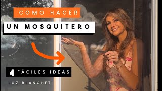 Como hacer un MOSQUITERO 4 FÁCILES maneras / Luz Blanchet