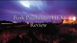 Bark Psychosis - HEX(Review)