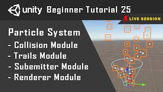 Unity Particle System Part4 | Advanced Modules | Tutorial 25 | Live Session