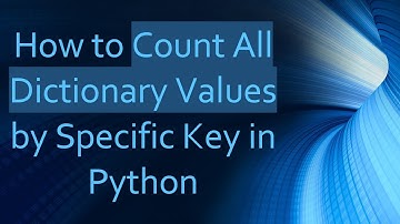 How to Count All Dictionary Values by Specific Key in Python