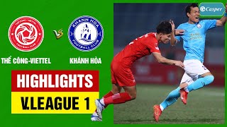 Highlights: Thể Công-Viettel - Khánh Hòa | Sức ép nghẹt thở cuối trận, bỏ lỡ cơ hội khó tin